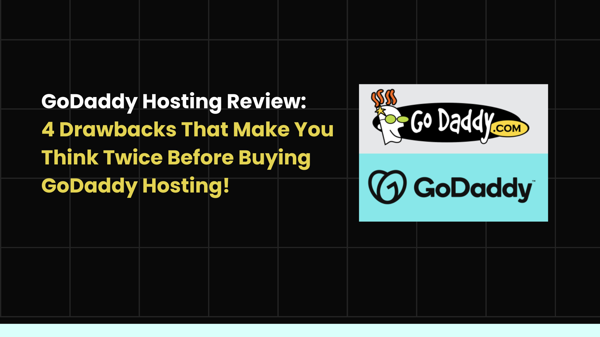 GoDaddy Hosting Review: 4 Drawbacks That Make You Think Twice Before Buying GoDaddy Hosting!