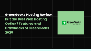 GreenGeeks Hosting Review: Is It the Best Web Hosting Option? Features and Drawbacks of GreenGeeks 2025