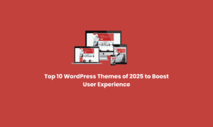 10 Best WordPress Themes for 2025: Boost Your Site’s UX