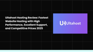 Ultahost Hosting Review: Fastest Website Hosting with High Performance, Excellent Support, and Competitive Prices 2025