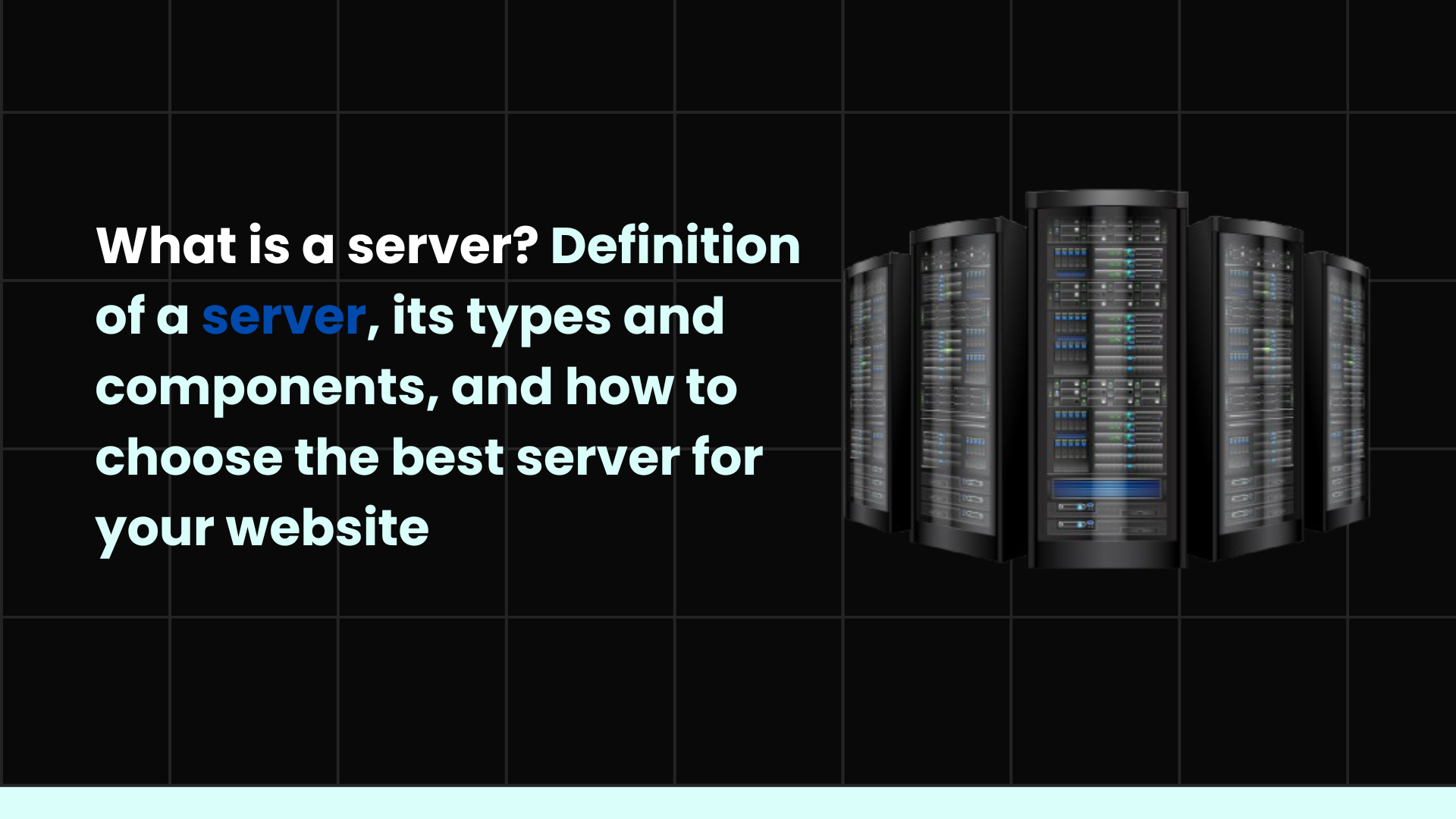 What is a server? Definition of a server, its types and components, and how to choose the best server for your website