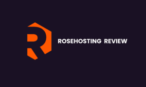 RoseHosting Review: Is It the Best Hosting for Your Needs?