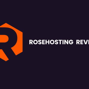 RoseHosting Review: Is It the Best Hosting for Your Needs?